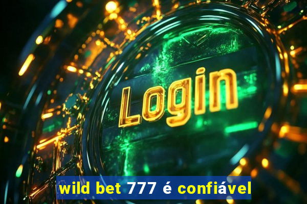 wild bet 777 é confiável